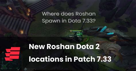 New Roshan Dota 2 locations in Patch 7.33 .